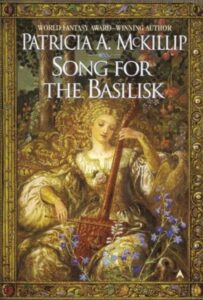 Book cover for Patricia McKillip's novel SONG FOR THE BASILISK.